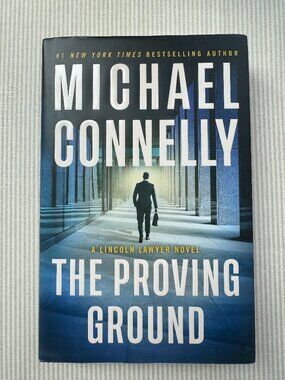 The Proving Ground A Lincoln Lawyer Novel by Michael Connelly, First Edition